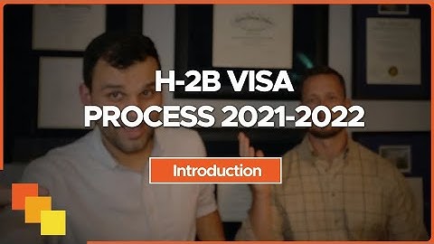 2021   2022 H 2B Visa Process   Introduction to the Series