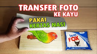 CARA TRANSFER FOTO KE KAYU PAKAI KERTAS NASI