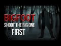 Bigfoot  shoot the monster first