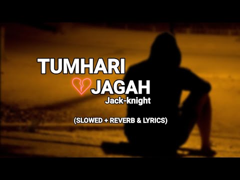 Tumhari Jagah I [ Lofi remix + Lyrics ] I Jack Knight I Criminal gamer 444 yt