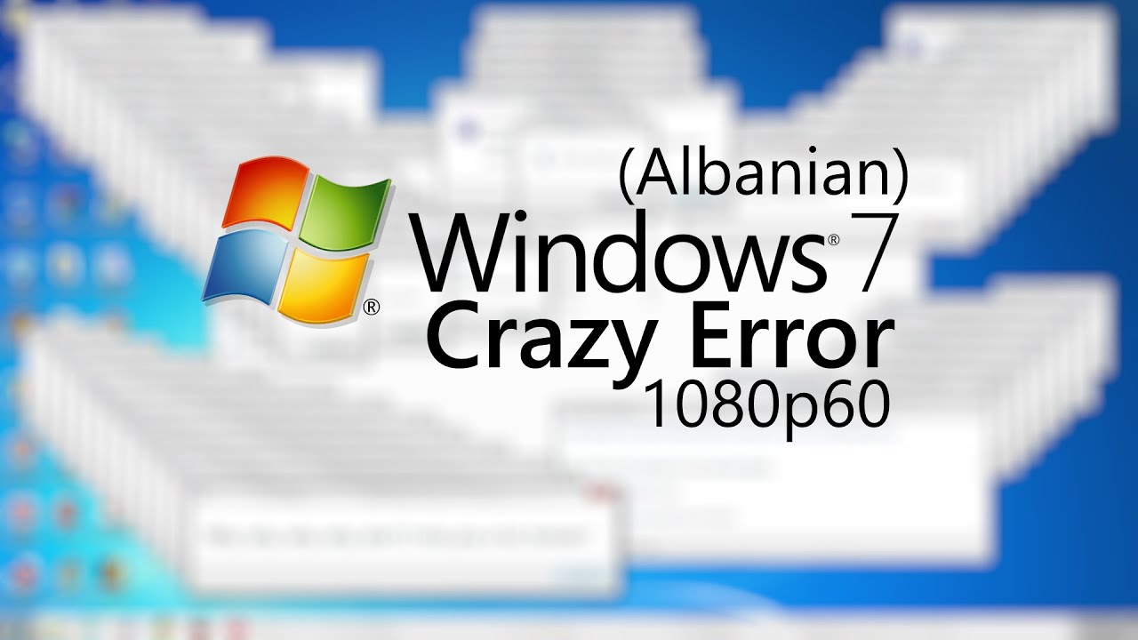 Windows 7 Crazy Error | Albanian | 1080p60
