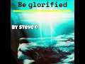 Steve D Be Glorified official audio video new music 2026 Christian worship song Jesus song God
