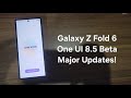One UI 8.5 Beta on Galaxy Z Fold 6 - Major Updates!