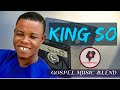 King Solomon (KING SO👑) Gospel SONGx Mix