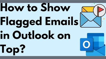 🚩 How to Display Flagged Emails 🔝 on Top in Outlook? 📧