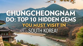 Chungcheongnam Do Top 10 Hidden Gems You Must Visit In South Korea