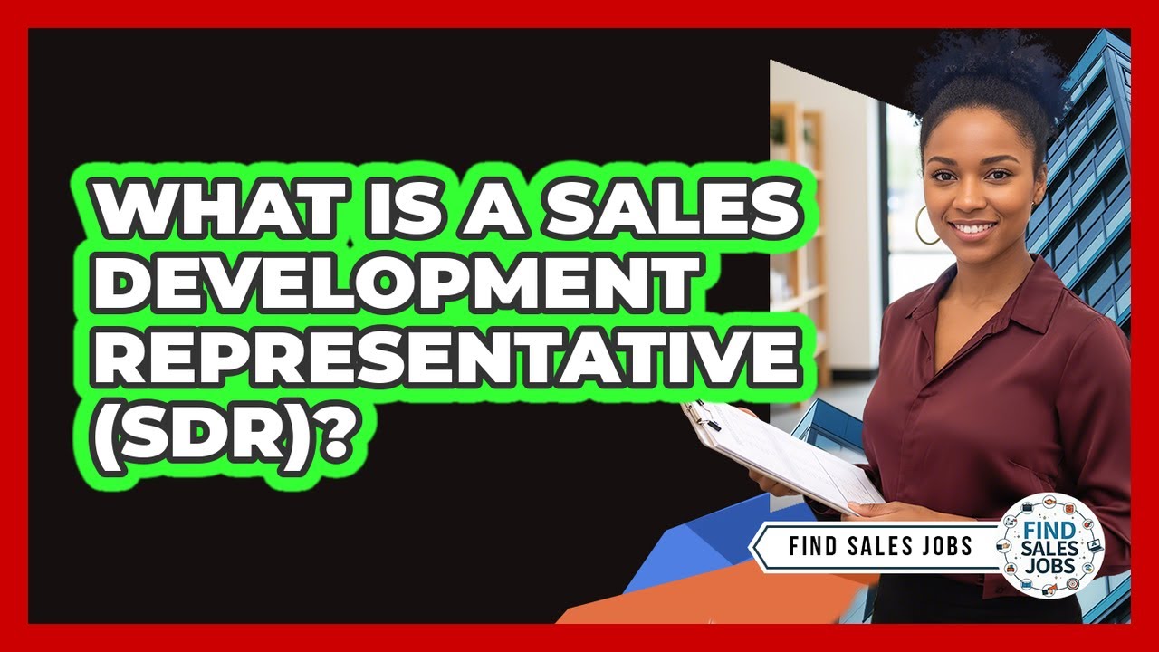 What Is a Sales Development Representative (SDR)? - YouTube