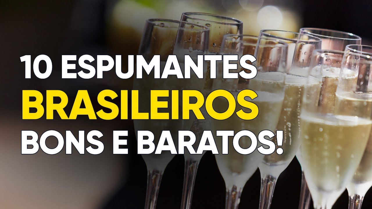 10 Espumantes Brasileiros Bons e Baratos! - YouTube