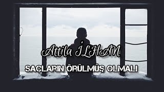 Attila İlhan - Saçların Örülmüş Olmalı