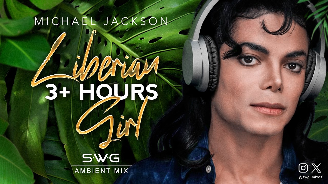 3+ HOURS | LIBERIAN GIRL (SWG Ambient Jungle Mix) MICHAEL JACKSON