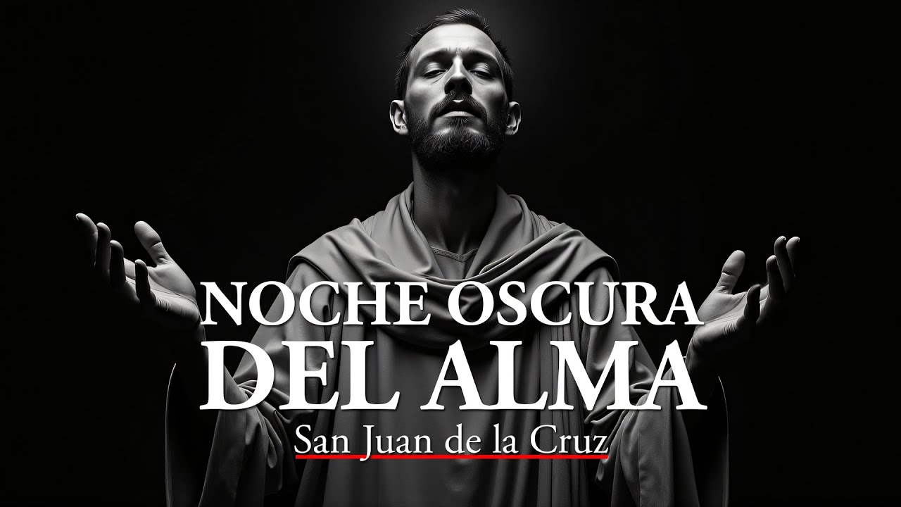 San Juan de la Cruz: El Camino de la Noche Oscura. La Prueba Final del Alma (Audio Podcast)