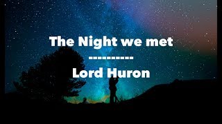 The night we Met  - Lord Huron (Lyrics Video)