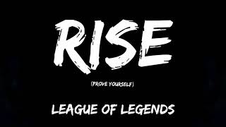 RISE - Prove Yourself  (LEAGUE OF LEGENDS) (Lyrical)