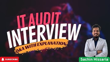 IS Audit / IT Audit Interview Q&A (with detailed explanation) | Part 2 | Sachin Hissaria