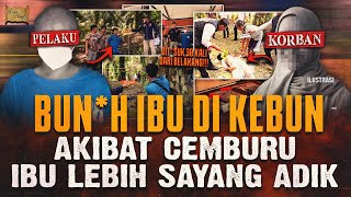 PRIA BERKELUARGA B*NUH IBU KARENA IBU LEBIH SAYANG ADIK !