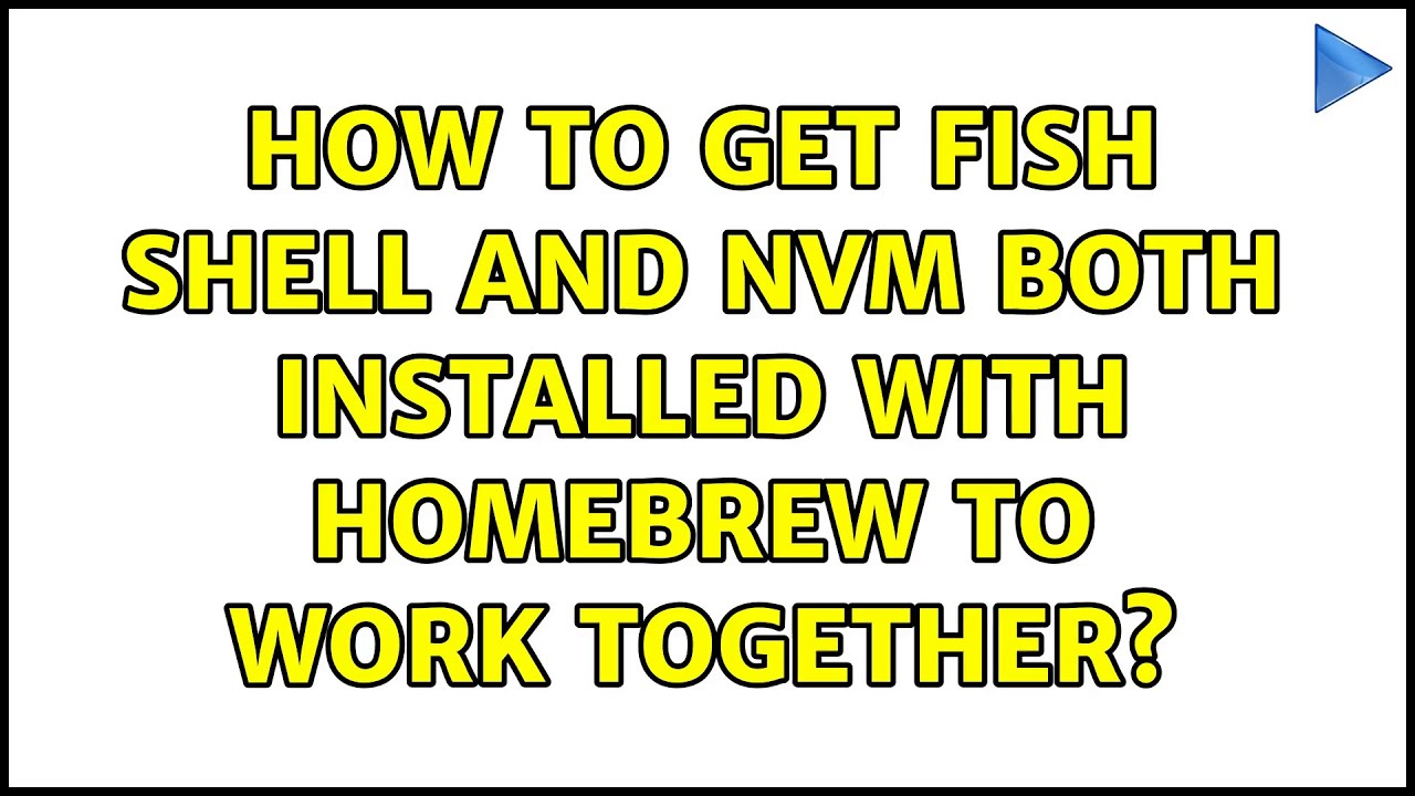 How to get Fish shell and NVM both installed with Homebrew to work ...