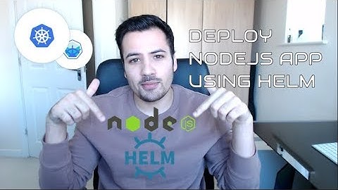 Deploying NodeJS app to Kubernetes using Helm | Episode 3