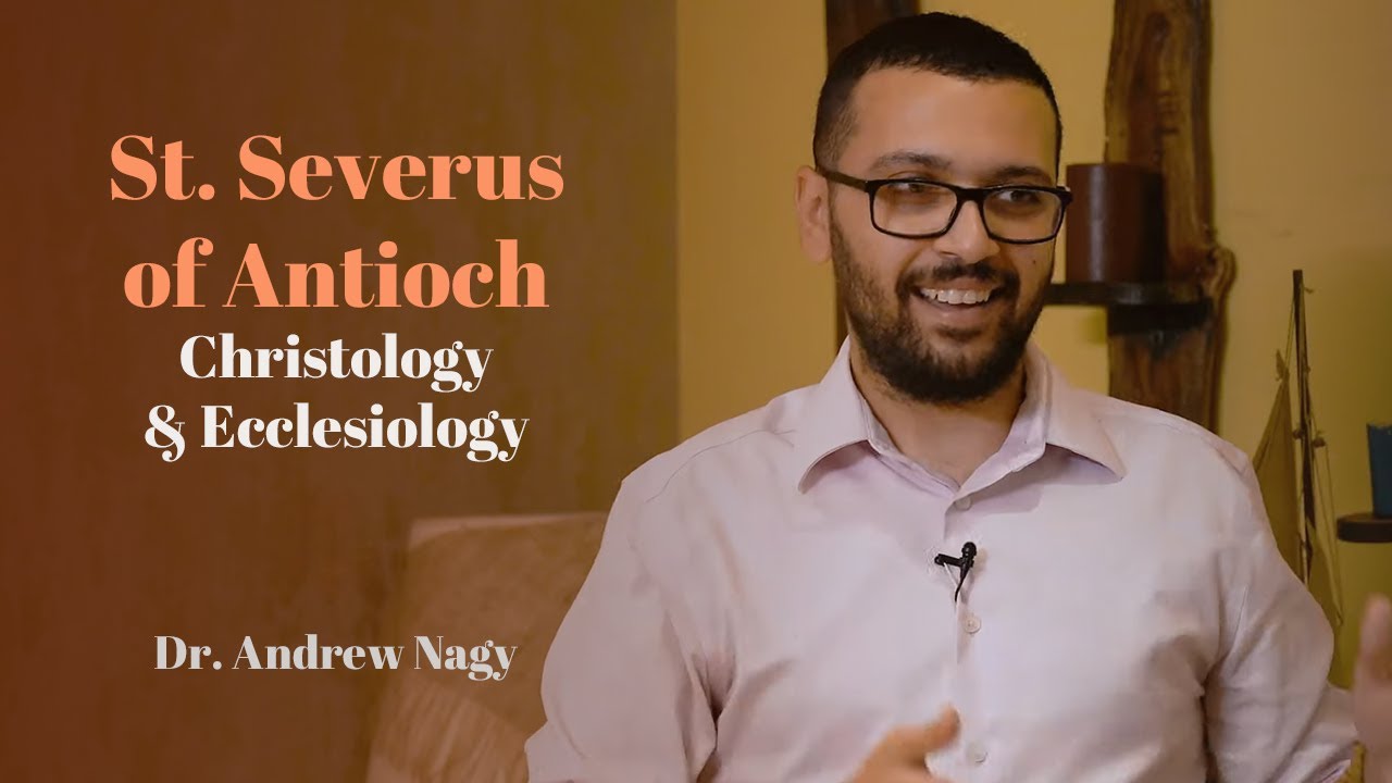 St. Severus of Antioch | Dr. Andrew Nagy