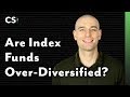 Are Index Funds Over-Diversified?