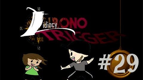 Chrono Trigger, Part 29: Vertigo