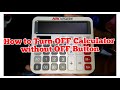 How to Turn OFF your Calculator / No OFF Button / turn OFF using Combination keys