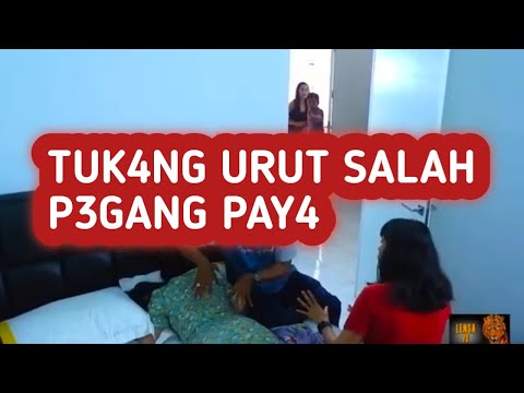 TUKANG PIJ4T SALAH PEGANG 4NUE  // PIJAT TRADISIONAL