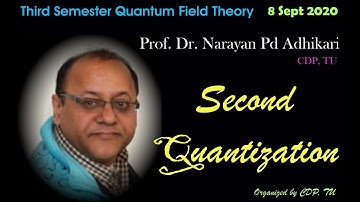 QFT: Second Quantization (Prof. Dr. Narayan Pd Adhikari, CDP, TU / 8 September 2020)