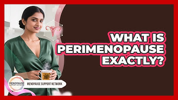 What Is Perimenopause Exactly?
