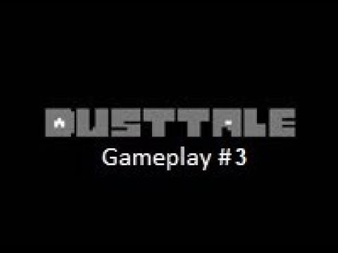 Dusttale #3 Gameplay [Undertale Fangame] - Dusttale #3 Gameplay [Undertale Fangame]