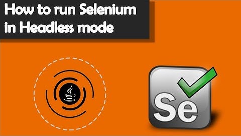 How to Run Selenium In Headless Mode