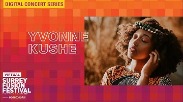 Virtual Surrey Fusion Festival 2021 | Digital Concert Series | Yvonne Kushe - Kanywani