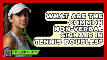 What Are The Common Non-verbal Signals In Tennis Doubles? - The Racket Xpert