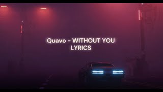 Quavo - WITHOUT YOU (LYRICS)