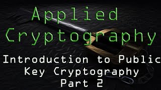 Applied Cryptography: Intro to Public-Key Crypto - Part 2