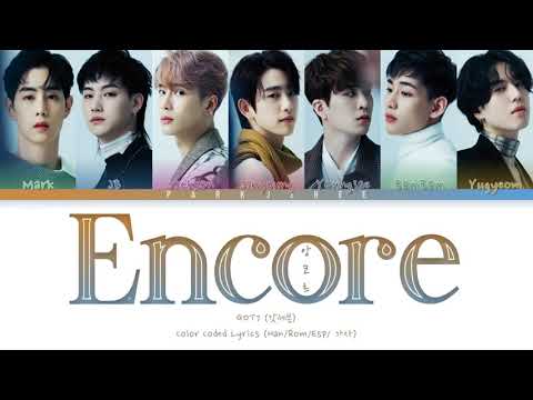 GOT7(갓세븐)- ENCORE(앙코르) Color Coded Lyrics (Han/Rom/Esp/ 가사)