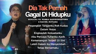 DIA TAK PERNAH GAGAL DI HIDUPKU | Night Of Worship bersama Ps. Hanna Hadisiswantoro & Rachel Mutiara