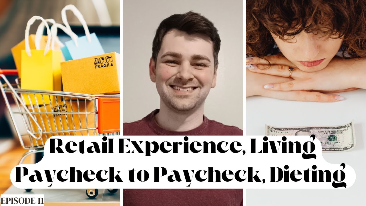 Experience in Retail, Living Paycheck to Paycheck, Budgeting Isn't Dieting | Episode 11