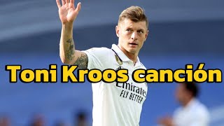 Toni Kroos Canción