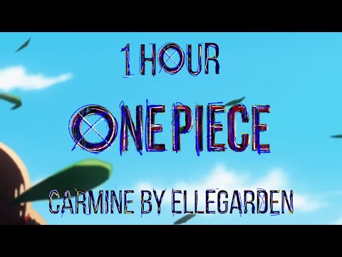 One Piece Opening 28 Full CARMINE By ELLEGARDEN 1 Hour Loop 