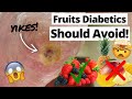 Fruits Diabetics Should Avoid At ALL COSTS!!