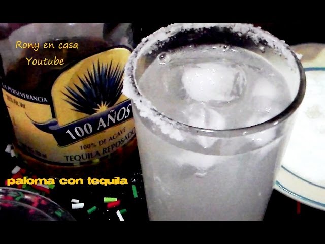 TEQUILA - MÉXICO Como preparar una PALOMA CON TEQUILA bebida mexicana  coctél-cocktail / Rony en casa - YouTube