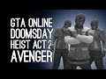 GTA Online Doomsday Heist Act 2 AVENGER HEIST! (The Bogdan Problem) - Pt 7