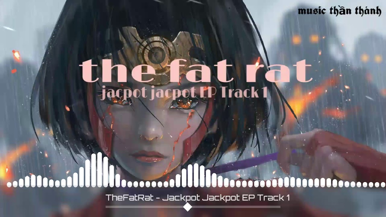 The fat rat-jacpot jacpot EP track 1 (music thแบงn thรกnh) - YouTube