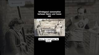 Wiretapped Conversation Between Henry and Karen Hill