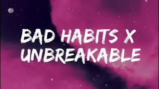 Bad Habits x Unbreakable (Ed Sheeran & Telykast) [Sam Smyers Mashup]
