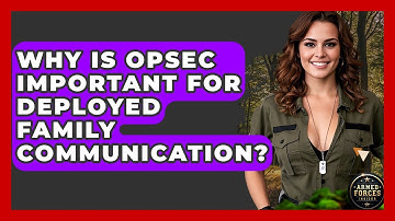 Why Is OPSEC Important For Deployed Family Communication? - Armed Forces Insider