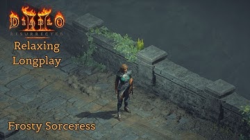 Diablo 2 Resurrected Relaxing Longplay - A Chill Frost Nova Sorceress (No Commentary)