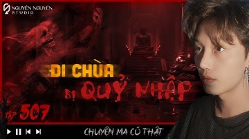 TẬP 507: ĐI CHÙA TỤNG KINH BỊ QUỶ NHẬP & GIẤC MƠ BÁO TỬ