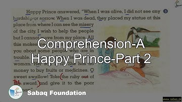 Comprehension-A Happy Prince-Part 2, English Lecture | Sabaq.pk