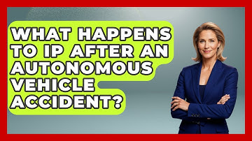 What Happens To IP After An Autonomous Vehicle Accident? - AI and Technology Law